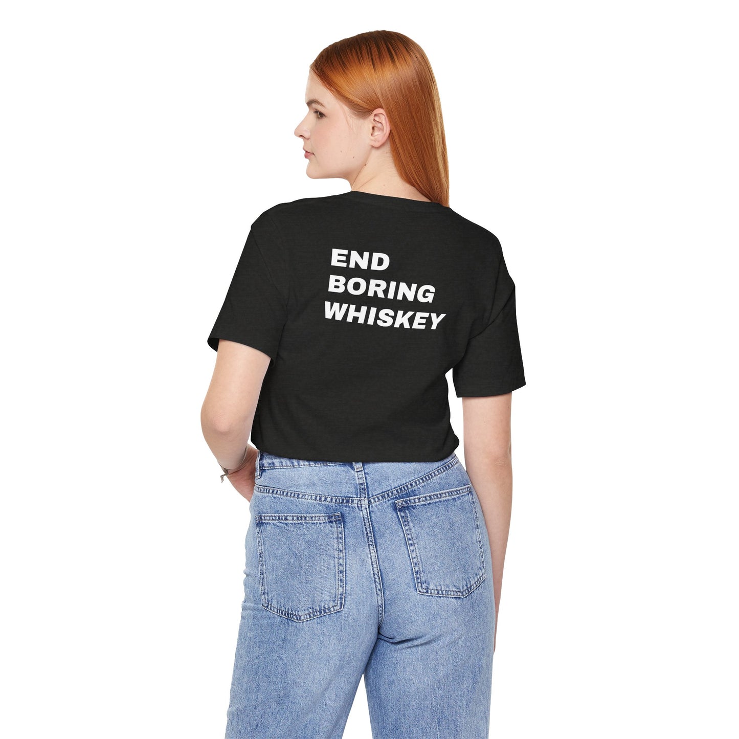 Uncommon Tee – End Boring Whiskey