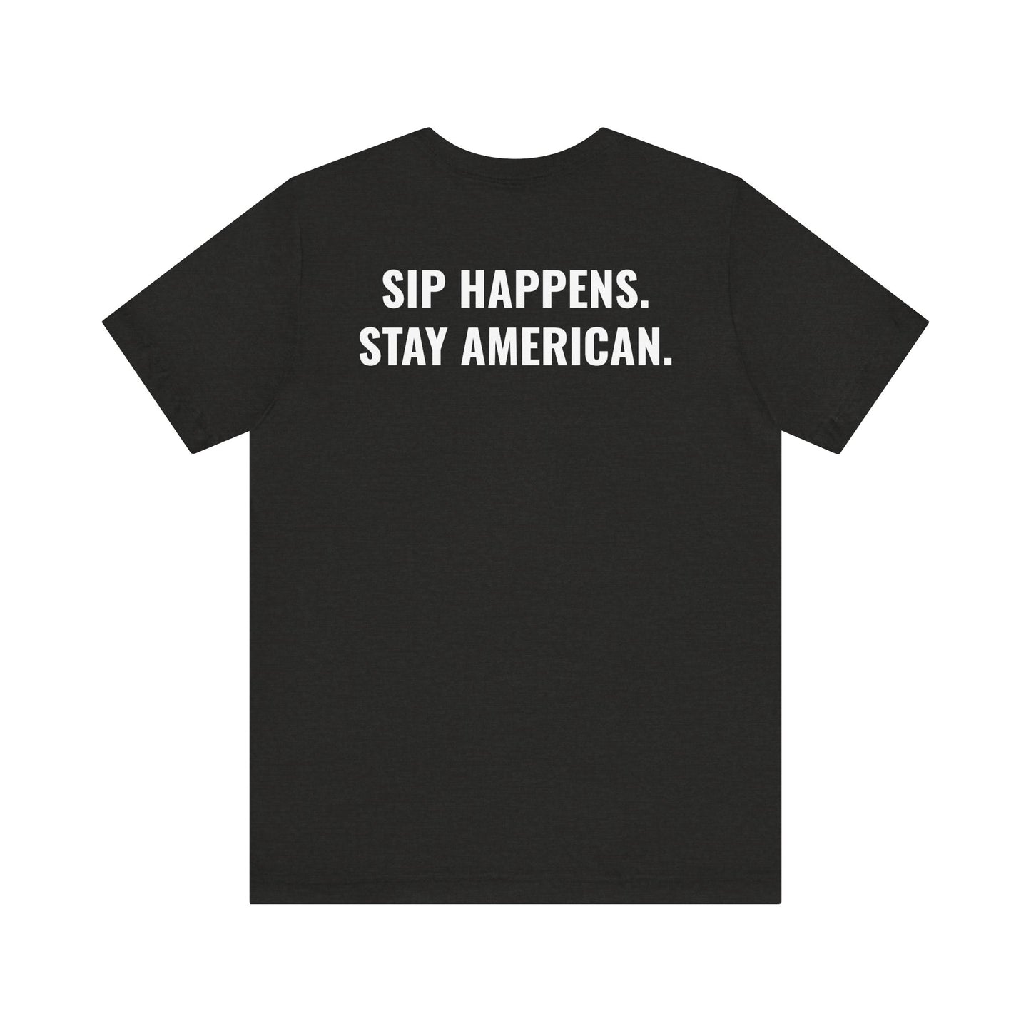 The American Tee – Sip Happens, Stay American