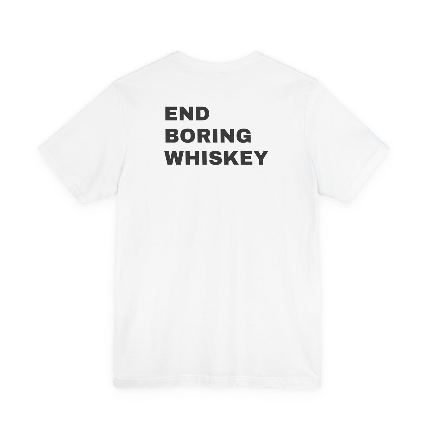 Uncommon Tee – End Boring Whiskey